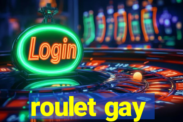 roulet gay